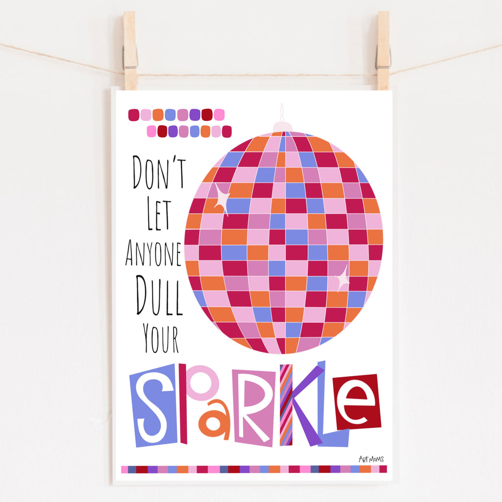 Dull Your Sparkle Print
