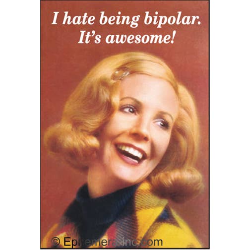 I Hate Being Bipolar Magnet