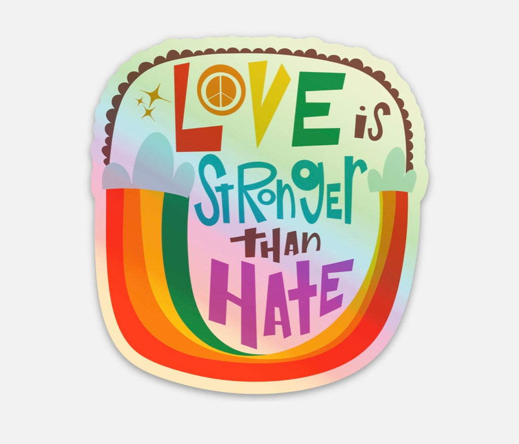 Love is Stronger than Hate Holographic Sticker